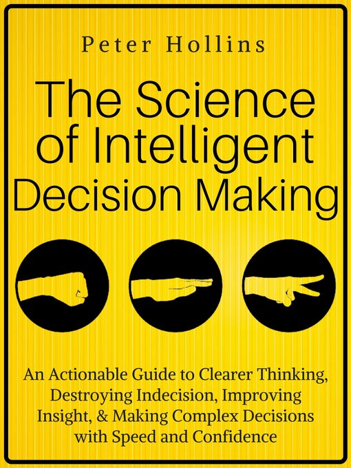 Title details for The Science of Intelligent Decision Making by Peter Hollins - Available